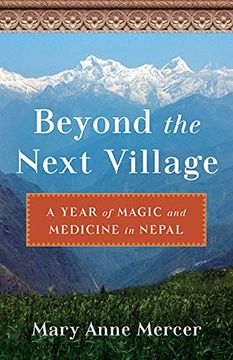 portada Beyond the Next Village: A Year of Magic and Medicine in Nepal (en Inglés)