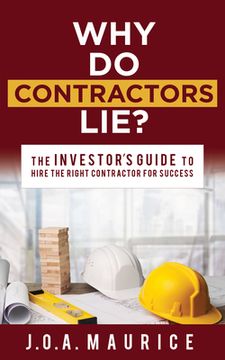 portada Why do Contractors Lie? The Investor's Guide to Hire the Right Contractor for Success (en Inglés)