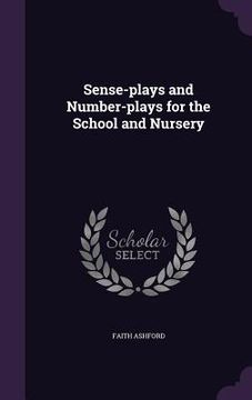 portada Sense-plays and Number-plays for the School and Nursery (en Inglés)