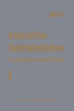 portada Industriebetriebslehre in Programmierter Form: Band I: Grundlagen (en Alemán)