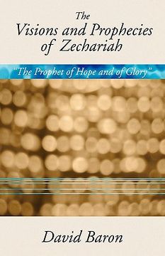 portada visions & prophecies of zechariah: the prophet of hope and of glory: an exposition (en Inglés)