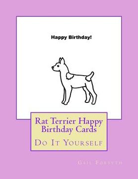 portada Rat Terrier Happy Birthday Cards: Do It Yourself (en Inglés)