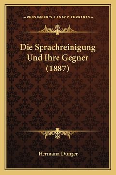 portada Die Sprachreinigung Und Ihre Gegner (1887) (en Alemán)
