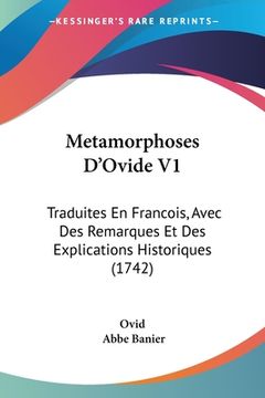 portada Metamorphoses D'Ovide V1: Traduites En Francois, Avec Des Remarques Et Des Explications Historiques (1742) (in French)