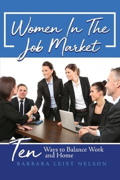 portada Women In The Job Market: Ten Ways to Balance Work and Home (en Inglés)