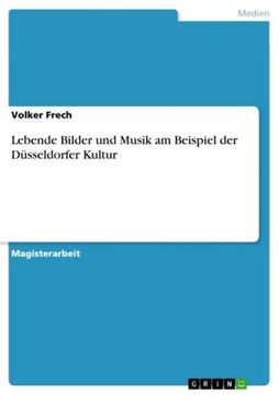 portada Lebende Bilder und Musik am Beispiel der Düsseldorfer Kultur (en Alemán)