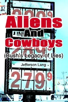 portada aliens and cowboys: (bush's legacy of lies)