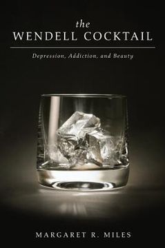 portada the wendell cocktail: depression, addiction, and beauty (in English)