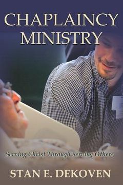 portada Chaplaincy Ministry: Serving Christ Through Serving Others (en Inglés)