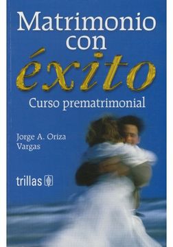 portada Matrimonio Con Exito/ Successful Marriage: Curso Prematrimonial/ Premarital Course