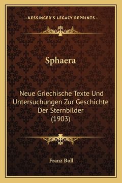 portada Sphaera: Neue Griechische Texte Und Untersuchungen Zur Geschichte Der Sternbilder (1903) (in German)
