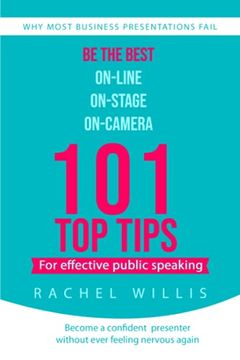 portada 101 Top Tips for Effective Public Speaking: Be the Best On-line; On-Stage; On-Camera (in English)