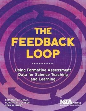 portada The Feedback Loop: Using Formative Assessment Data for Science Teaching and Learning (en Inglés)