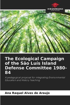 portada The Ecological Campaign of the São Luís Island Defense Committee 1980-84 (in English)