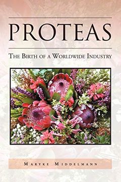 portada Proteas: The Birth of a Worldwide Industry (en Inglés)