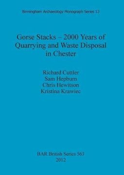 portada gorse stacks - 2000 years of quarrying and waste disposal in chester (en Inglés)