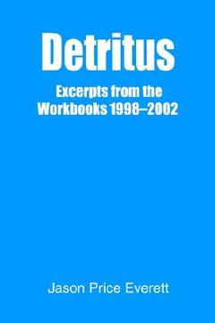 portada detritus: excerpts from the workbooks 1998-2002 (en Inglés)