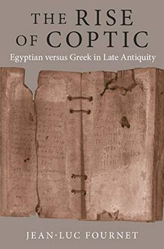 portada The Rise of Coptic: Egyptian Versus Greek in Late Antiquity: 1 (The Rostovtzeff Lectures, 1) (en Inglés)