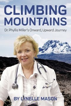 portada Climbing Mountains: Dr. Phyllis Miller's Onward, Upward Journey (en Inglés)