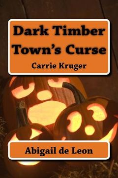 portada Dark Timber Town's Curse: Carrie Kruger (en Inglés)
