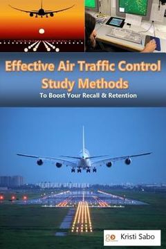 portada Effective Air Traffic Control Study Methods: Boosting Your Recall & Retention (en Inglés)