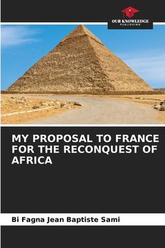 portada My Proposal to France for the Reconquest of Africa (en Inglés)