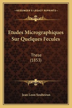 portada Etudes Micrographiques Sur Quelques Fecules: These (1853) (en Francés)