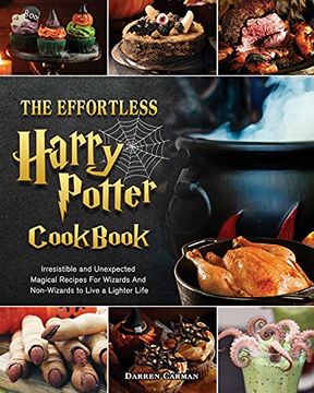 portada The Effortless Harry Potter Cookbook: Irresistible and Unexpected Magical Recipes for Wizards and Non-Wizards to Live a Lighter Life 