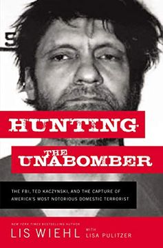 portada Hunting the Unabomber: The Fbi, Ted Kaczynski, and the Capture of America's Most Notorious Domestic Terrorist (en Inglés)