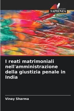 portada I reati matrimoniali nell'amministrazione della giustizia penale in India (en Italiano)