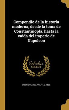 portada Compendio de la Historia Moderna, Desde la Toma de Constantinopla, Hasta la Caida del Imperio de Napoleon (in Spanish)