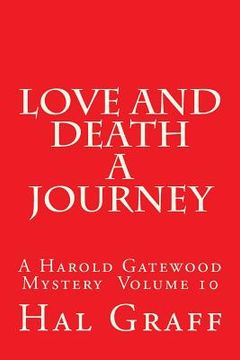 portada Love and Death A Journey: A Harold Gatewood Mystery Volume 10 (en Inglés)