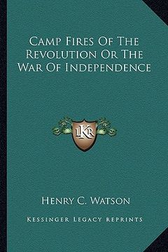 portada camp fires of the revolution or the war of independence (in English)