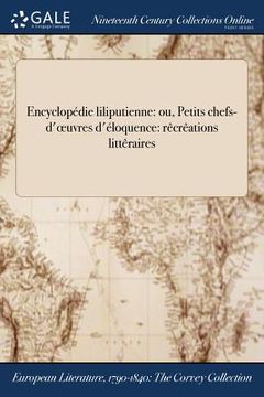 portada Encyclopédie liliputienne: ou, Petits chefs-d'oeuvres d'éloquence: rêcrêations littêraires (en Francés)