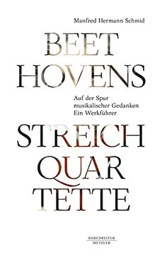 portada Beethovens Streichquartette: Auf der Spur Musikalischer Gedanken. Ein Werkführer (in German)