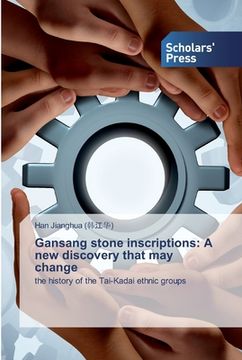 portada Gansang stone inscriptions: A new discovery that may change (en Inglés)