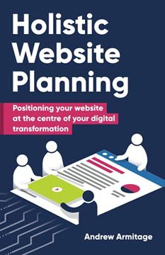 portada Holistic Website Planning: Positioning Your Website at the Centre of Your Digital Transformation (en Inglés)
