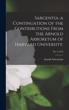 portada Sargentia: a Continuation of the Contributions From the Arnold Arboretum of Harvard University.; no. 3 1943 (en Inglés)