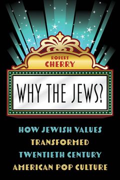 portada Why the Jews?: How Jewish Values Transformed Twentieth Century American Pop Culture (en Inglés)