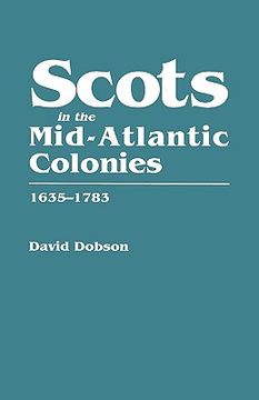 portada scots in the mid-atlantic colonies, 1635-1783 (en Inglés)
