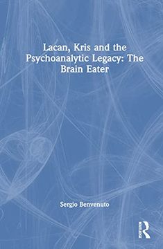 portada Lacan, Kris and the Psychoanalytic Legacy: The Brain Eater 