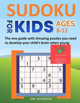 portada SUDOKU FOR KIDS 8-12 - The one guide with Amazing puzzles you need to develop your child's brain when young (in English)