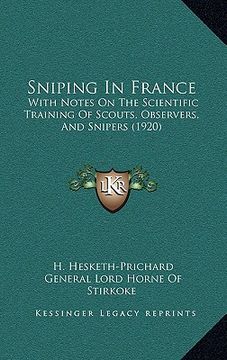 portada sniping in france: with notes on the scientific training of scouts, observers, and snipers (1920) (en Inglés)