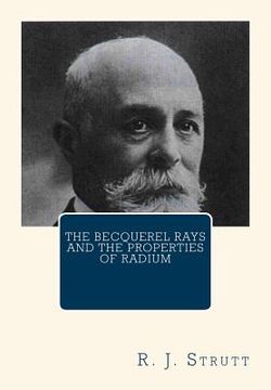 portada The Becquerel Rays and the Properties of Radium (en Inglés)