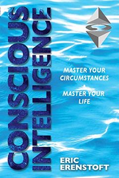 portada Conscious Intelligence: Master Your Circumstances, Master Your Life (en Inglés)