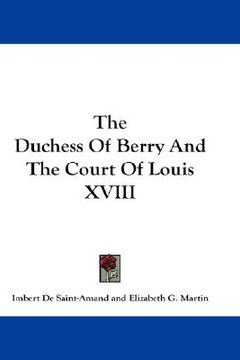 portada the duchess of berry and the court of louis xviii