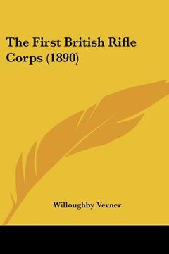 portada the first british rifle corps (1890) (en Inglés)