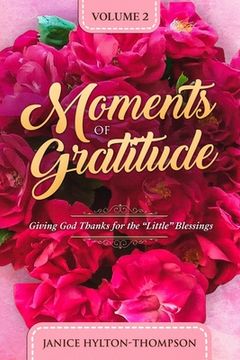 portada Moments of Gratitude: Giving God Thanks for the "Little" Blessings (en Inglés)