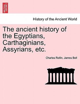portada the ancient history of the egyptians, carthaginians, assyrians, etc. (in English)