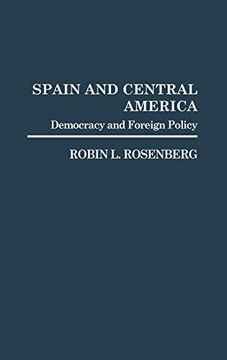 portada Spain and Central America: Democracy and Foreign Policy (Contributions in Political Science) (en Inglés)